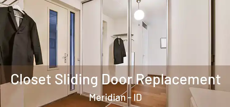  Closet Sliding Door Replacement Meridian - ID