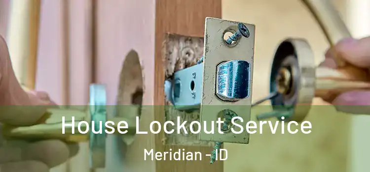 House Lockout Service Meridian - ID