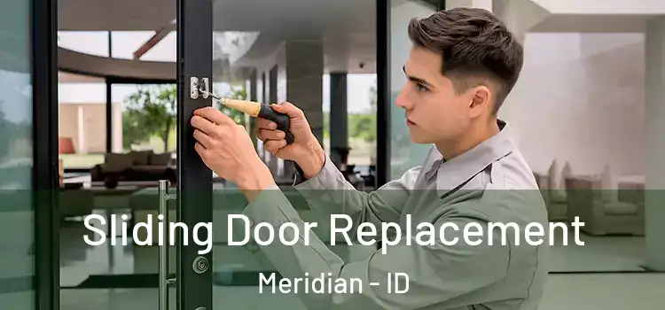  Sliding Door Replacement Meridian - ID