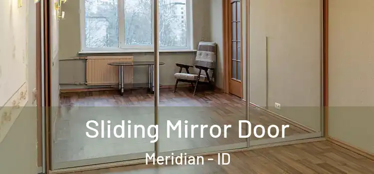  Sliding Mirror Door Meridian - ID