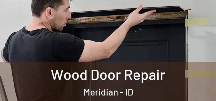 Wood Door Repair Meridian - ID
